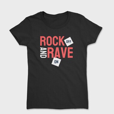 Rock Off and Rave On, Women's T-Shirt