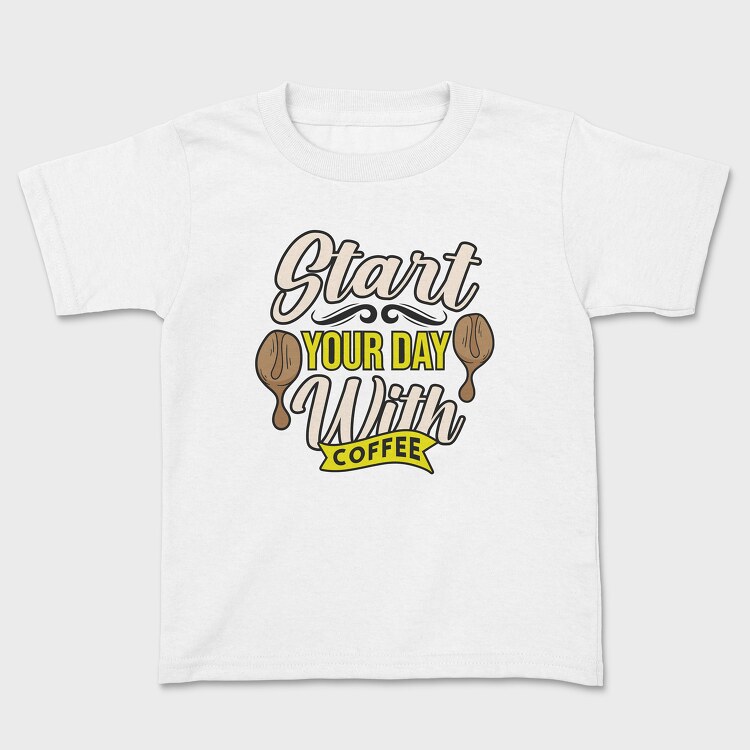 Start Your Day With Coffee, Kids' T-Shirt