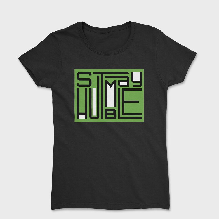 Stay Humble, Women's T-Shirt