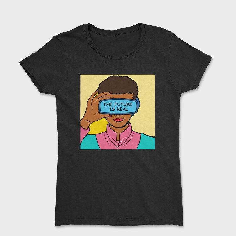 The Future Is Real, Women's T-Shirt