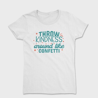 Throw Kindness, Women's T-Shirt