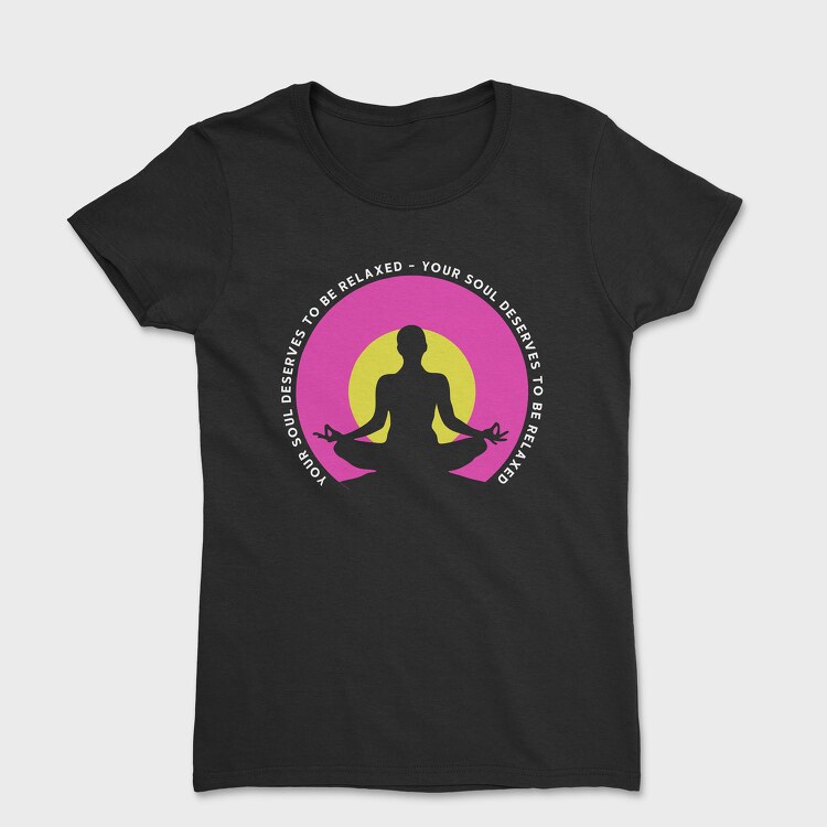 Your Soul Deserves to Be Relaxed, Women's T-Shirt