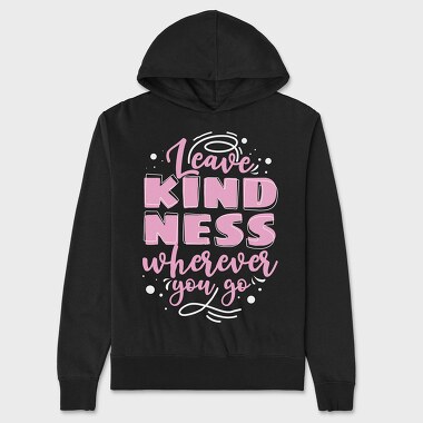 Leave Kindness Wherever You Go, Unisex Men's Hoodie