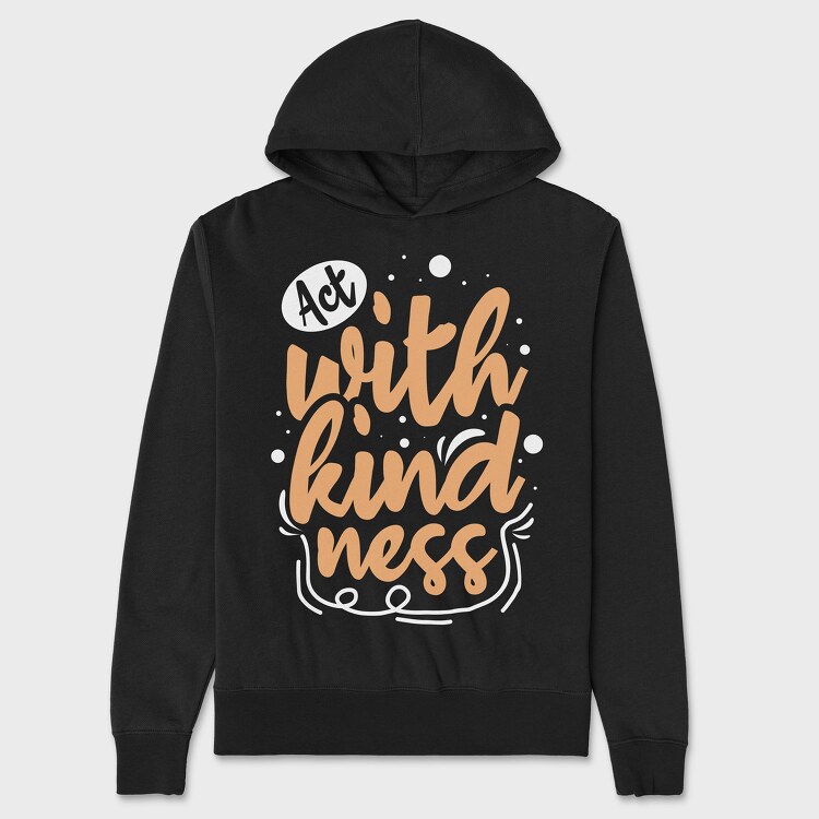 Act With Kindness, Унисекс Мъжко Суичър