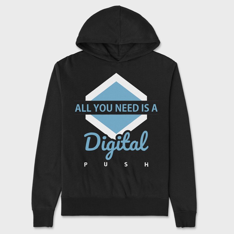 All You Need Is a Digital Push, Unisex Men's Hoodie