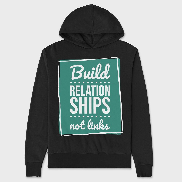 Build Relationships Not Links, Унисекс Мъжко Суичър