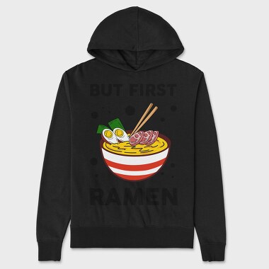But First Ramen, Unisex Men's Hoodie