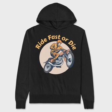 Ride Fast or Die, Unisex Men's Hoodie