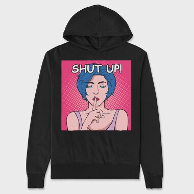 Shut Up, Unisex Men's Hoodie