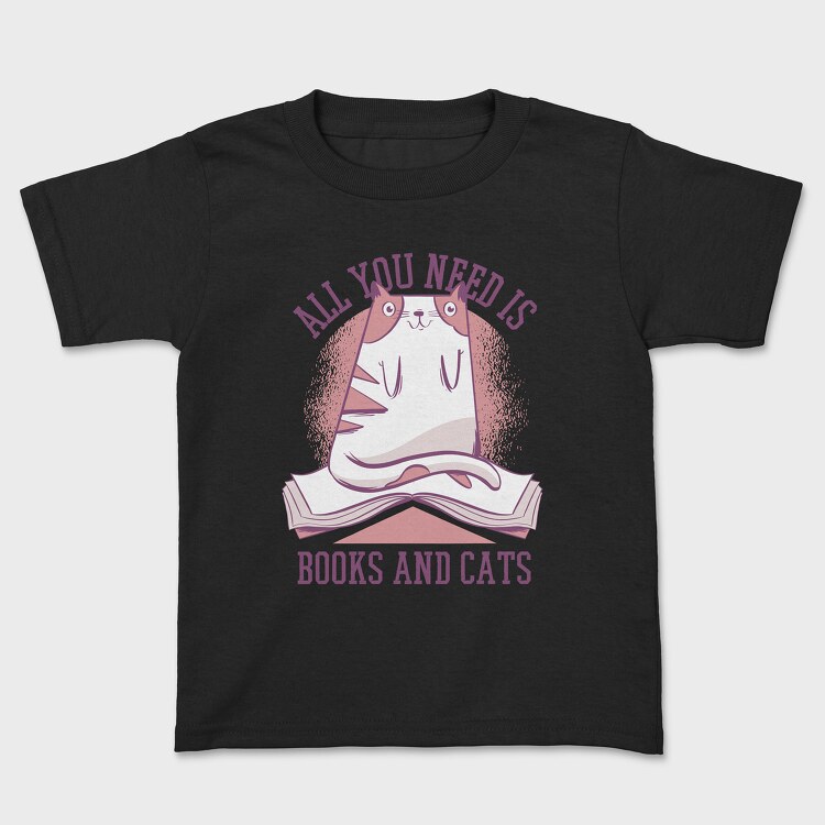 All You Need is Books and Cats, Kids' T-Shirt