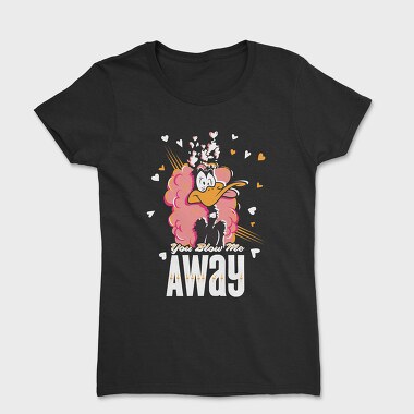 You Blow Me Away, Women's T-Shirt