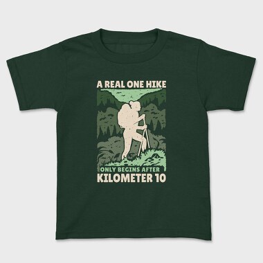 A Real Hike Only Begins After 10 Kilometers, Kids' T-Shirt