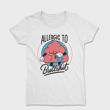 Allergic to Bullshit, Women's T-Shirt