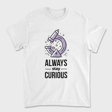 Always Stay Curious, Unisex Men's T-Shirt
