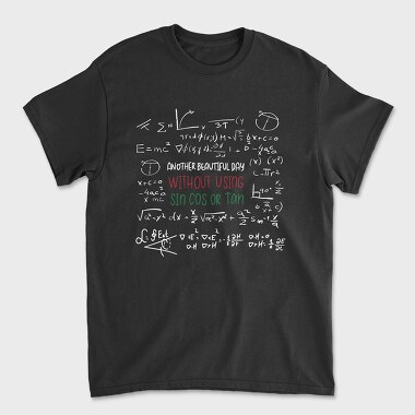 Another Beautiful Day Without Sin Cos or Tan, Unisex Men's T-Shirt