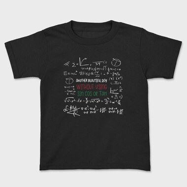 Another Beautiful Day Without Sin Cos or Tan, Kids' T-Shirt