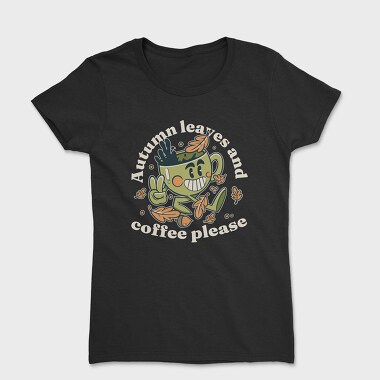 Autumn Leaves and Coffee Please, Women's T-Shirt