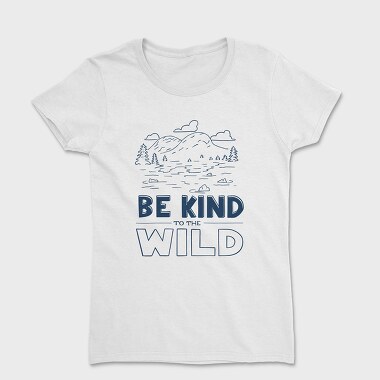 Be Kind to the Wild, Women's T-Shirt