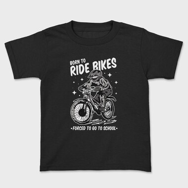 Born to Ride Bikes Forced to Go to School, Kids' T-Shirt