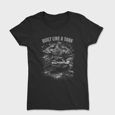 Built Like a Tank, Women's T-Shirt