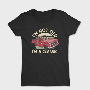 Classic Car Not Old, Women's T-Shirt