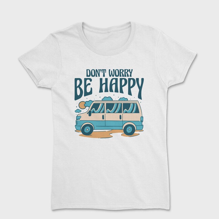 Dont Worry Be Happy, Women's T-Shirt