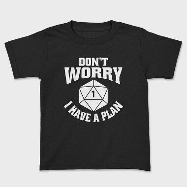 Dont Worry I Have a Plan, Kids' T-Shirt