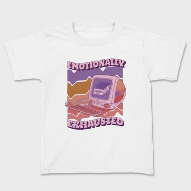 Emotionally Exhausted, Kids' T-Shirt