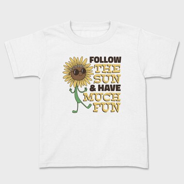 Follow the Sun and Have Much Fun, Kids' T-Shirt