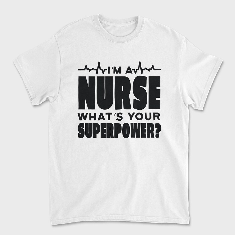 I Am a Nurse, Unisex Men's T-Shirt