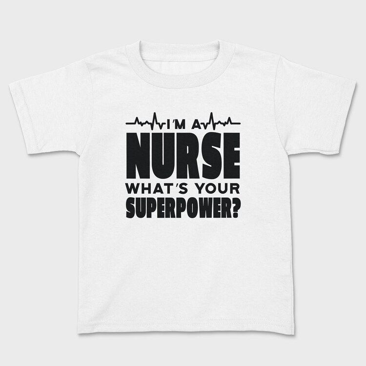 I Am a Nurse, Kids' T-Shirt