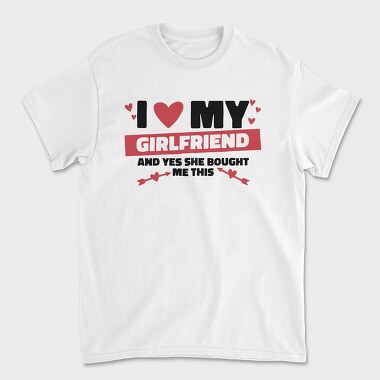 I Love My Girlfirend She Bought Me This, Unisex Men's T-Shirt