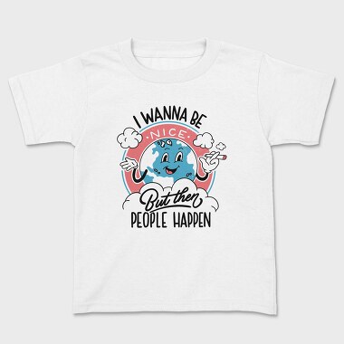 I Wanna Be Nice, Kids' T-Shirt