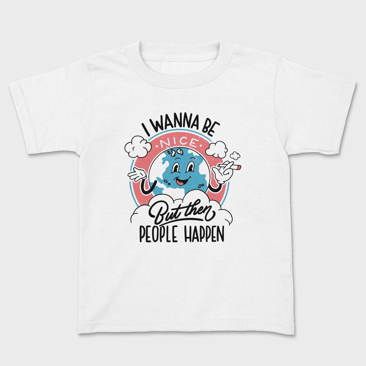 I Wanna Be Nice, Kids' T-Shirt