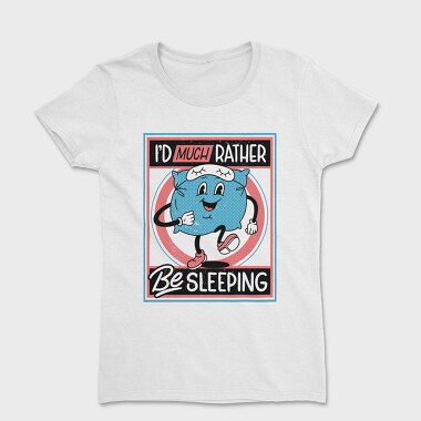 Id Much Rather Be Sleeping, Women's T-Shirt