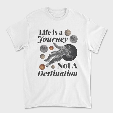 Life Is a Journey Not a Destination, Unisex Men's T-Shirt