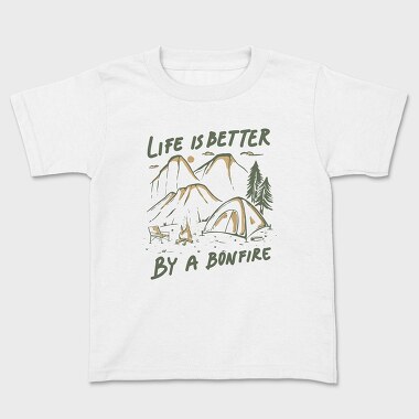 Kids' T-Shirt, Life Is Better by a Bonfire Camping