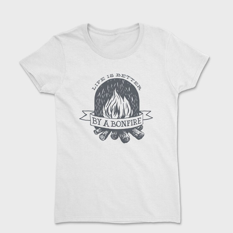 Life Is Better by a Bonfire, Women's T-Shirt