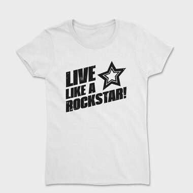 Live Like a Rock Star, Women's T-Shirt