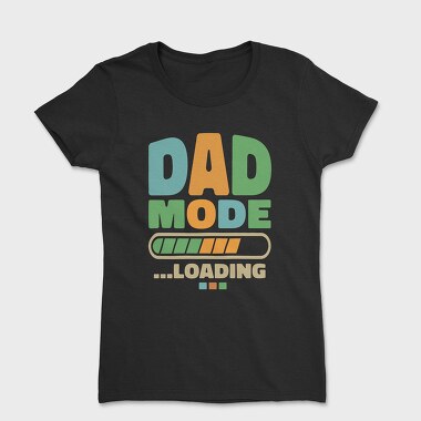 Loading Dad Mode, Women's T-Shirt