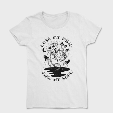 Lose My Mind Find My Soul, Women's T-Shirt