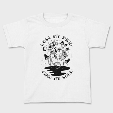 Lose My Mind Find My Soul, Kids' T-Shirt