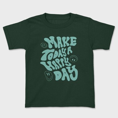 Make Today a Happy Day, Kids' T-Shirt