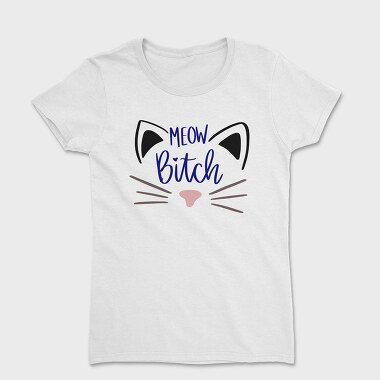 Meow Bitch, Women's T-Shirt