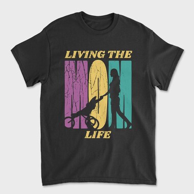 Mom Living the Life, Unisex Men's T-Shirt