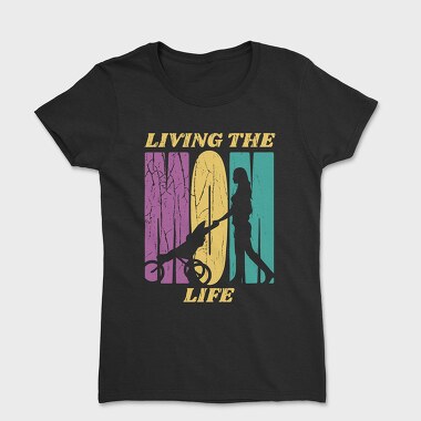Mom Living the Life, Women's T-Shirt