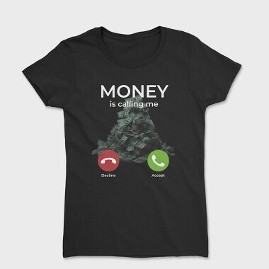 Money Is Calling Me, Women's T-Shirt