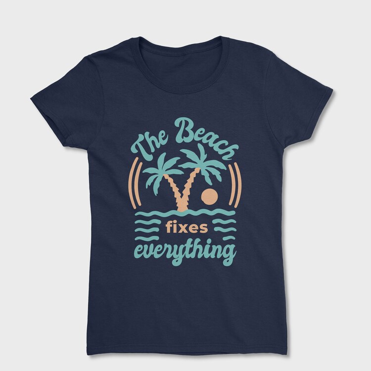 The Beach Fixes Everything, Women's T-Shirt