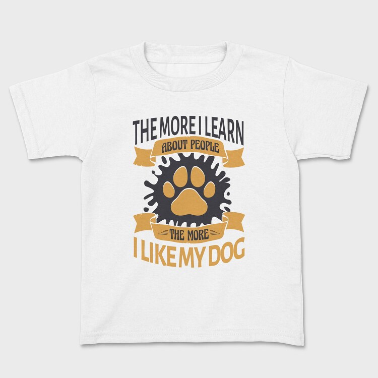 The More I Like My Dog, Kids' T-Shirt