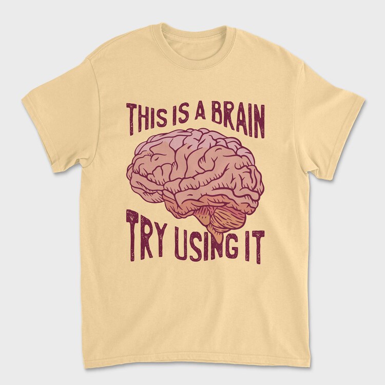 This Is a Brain Try Using It, Unisex Men's T-Shirt